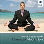 Manager Meditation - Du bist was du denkst