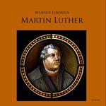 Martin Luther - Allein aus Glauben