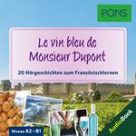 PONS Hörbuch Französisch: Le vin bleu de Monsieur Dupont