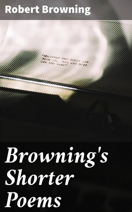 Browning's Shorter Poems