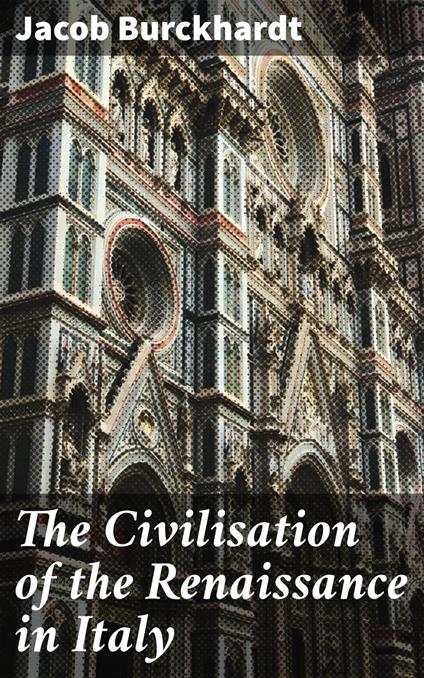 The Civilisation of the Renaissance in Italy