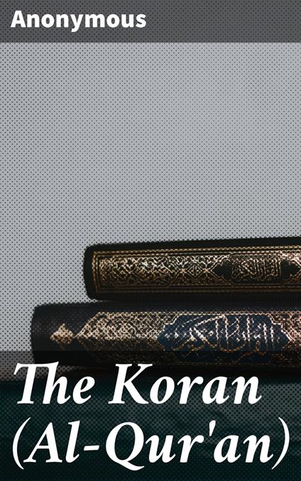 The Koran (Al-Qur'an)