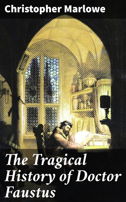 The Tragical History of Doctor Faustus