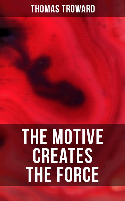 The Motive Creates the Force
