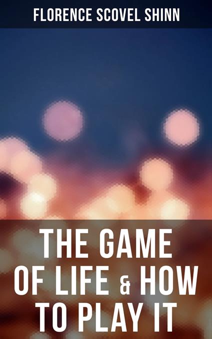 The Game of Life & How to Play It