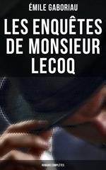 Les enquêtes de Monsieur Lecoq: Romans complètes