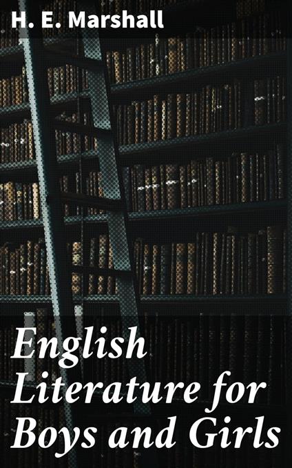 English Literature for Boys and Girls - H. E. Marshall - ebook