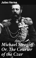 Michael Strogoff; Or, The Courier of the Czar