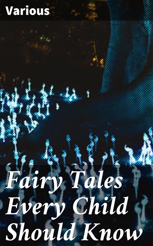 Fairy Tales Every Child Should Know - Various,Hamilton Wright Mabie - ebook
