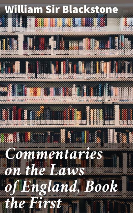 Commentaries on the Laws of England, Book the First