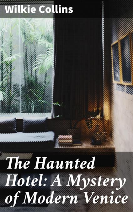 The Haunted Hotel: A Mystery of Modern Venice