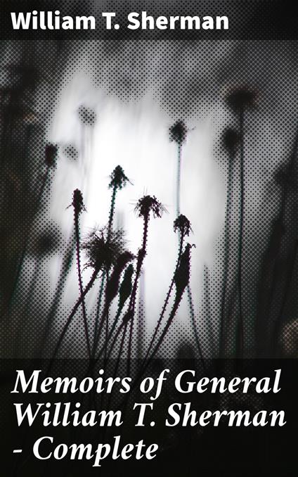 Memoirs of General William T. Sherman — Complete