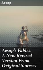 Aesop's Fables: A New Revised Version From Original Sources