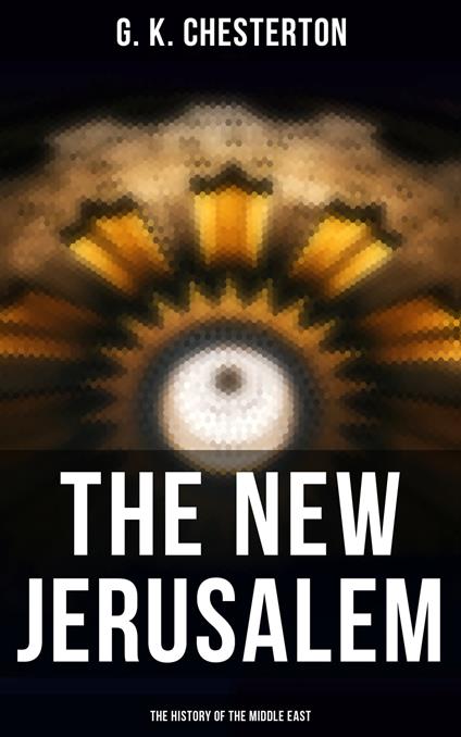 The New Jerusalem: The History of the Middle East