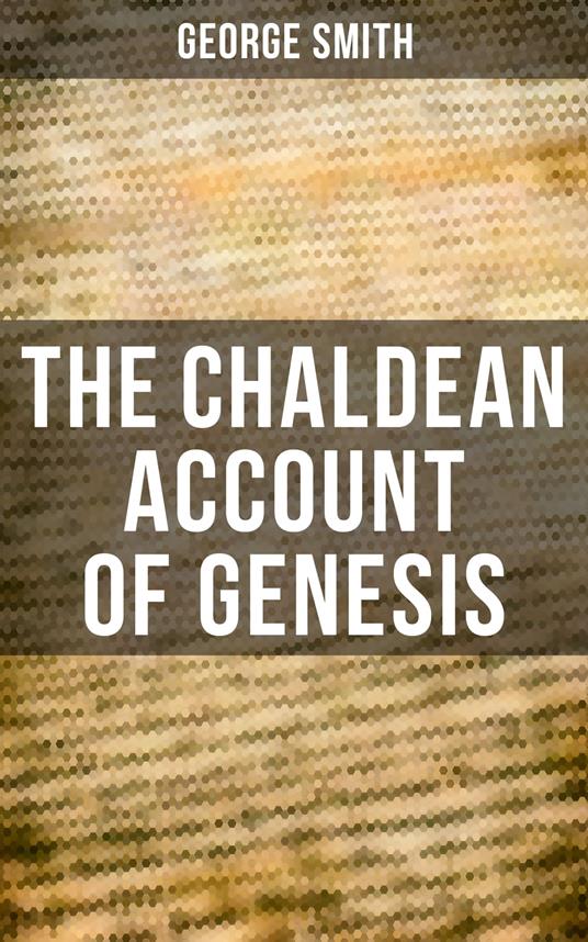 The Chaldean Account Of Genesis