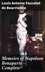 Memoirs of Napoleon Bonaparte — Complete