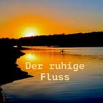 Der ruhige Fluss: 10 Minuten am Tag für weniger Stress und mehr Gelassenheit