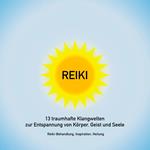 Reiki Musik: 13 traumhafte Klangwelten zur Entspannung von Körper, Geist und Seele