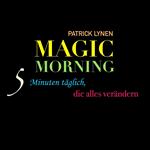 Magic Morning: 5 Minuten täglich, die alles verändern