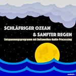 Schläfriger Ozean & Sanfter Regen - Einschlafen, Durchschlafen, Ausschlafen