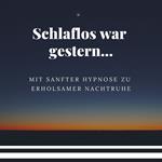 Hypnose-Anwendung: Mit sanfter Hypnose zu erholsamer Nachtruhe und gesundem Schlaf