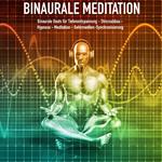 Binaurale Meditation für Tiefenentspannung - Stressabbau - Hypnose - Meditation - Gehirnwellen-Synchronisierung