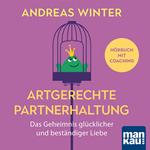 Artgerechte Partnerhaltung. Das Geheimnis glücklicher und beständiger Liebe