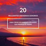 20 relajantes universos sonoros con una excelente calidad de sonido - suen~o profundo, relajacio´n, meditacio´n