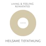 Heilsame Tiefatmung: Einfache und hochwirksame Atemübungen zur Stressreduktion, Selbstheilung, Harmonisierung