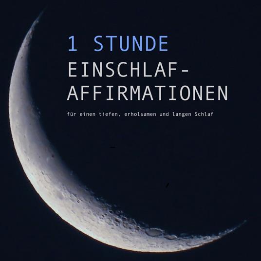 1 Stunde Einschlaf-Affirmationen für einen tiefen, erholsamen und langen Schlaf