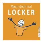 Mach dich mal locker - in 33 Tagen zu mehr Leichtigkeit, Selbstbewusstsein und Lebensqualität