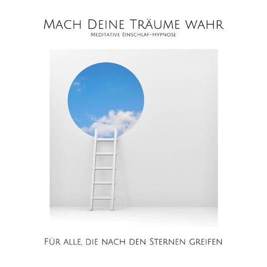 Mach deine Träume wahr! Meditative Einschlaf-Hypnose für mehr Erfolg