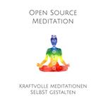 Open Source Meditation: Für dein ganz individuelles Meditationserlebnis