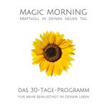 Magic Morning: Kraftvoll in deinen neuen Tag