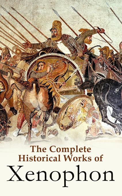 The Complete Historical Works of Xenophon