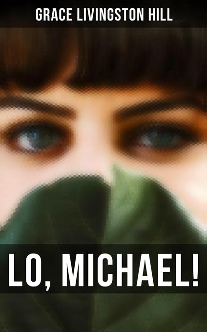 Lo, Michael! - Grace Livingston Hill - ebook