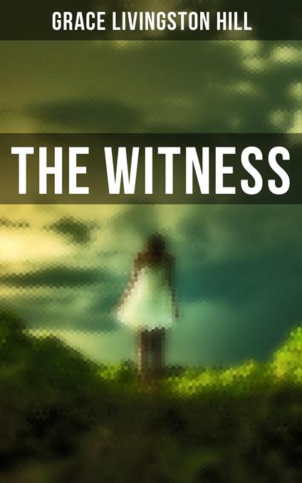 The Witness - Grace Livingston Hill - ebook