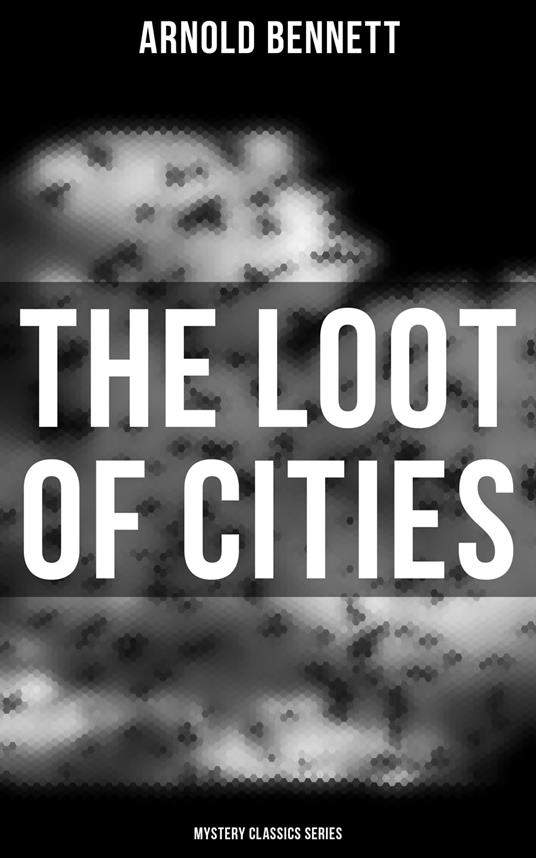 The Loot of Cities (Mystery Classics Series)