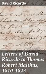 Letters of David Ricardo to Thomas Robert Malthus, 1810-1823