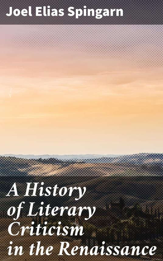 A History of Literary Criticism in the Renaissance