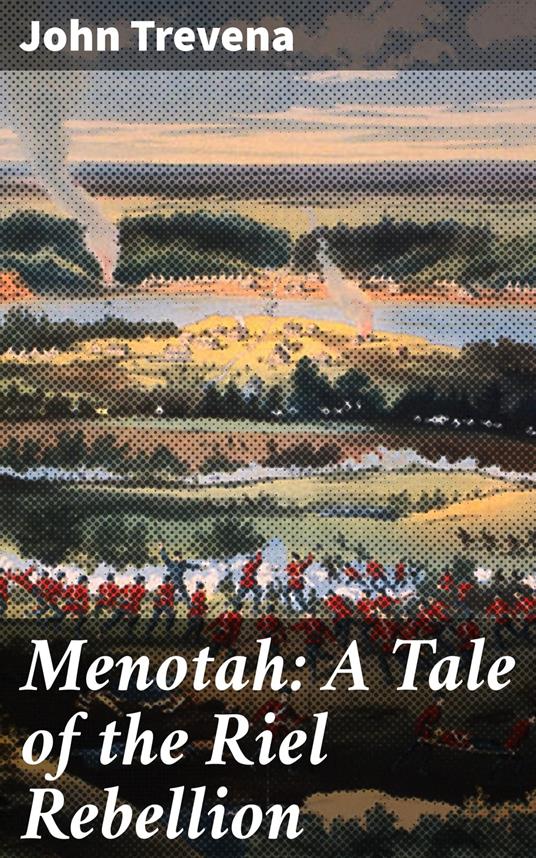 Menotah: A Tale of the Riel Rebellion