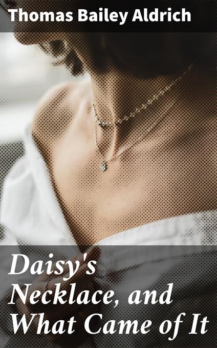 Daisy's Necklace, and What Came of It