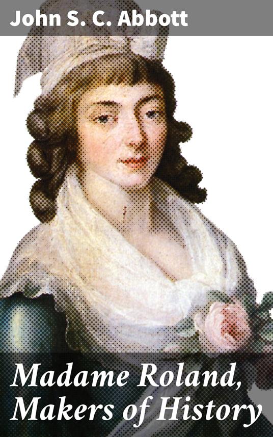 Madame Roland, Makers of History