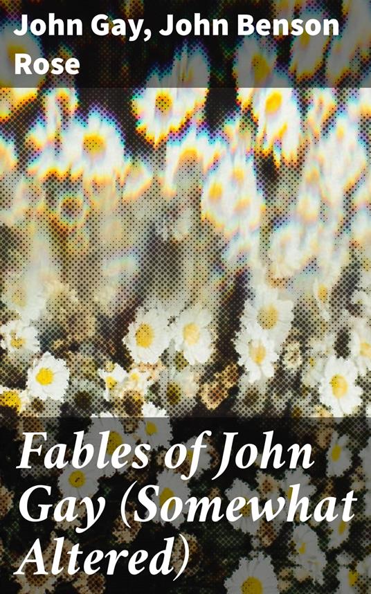 Fables of John Gay (Somewhat Altered)