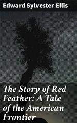 The Story of Red Feather: A Tale of the American Frontier