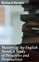 Masters of the English Novel: A Study of Principles and Personalities