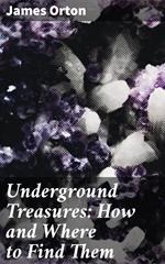 Underground Treasures: How and Where to Find Them