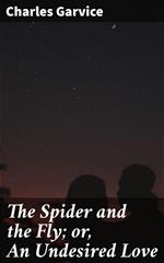 The Spider and the Fly; or, An Undesired Love