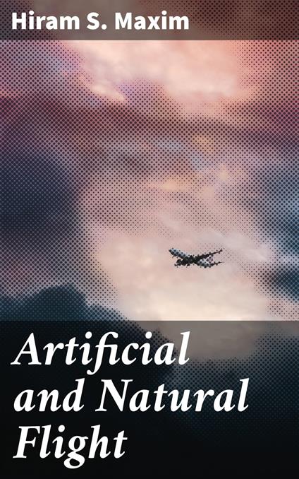 Artificial and Natural Flight