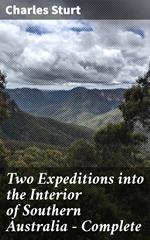 Two Expeditions into the Interior of Southern Australia — Complete